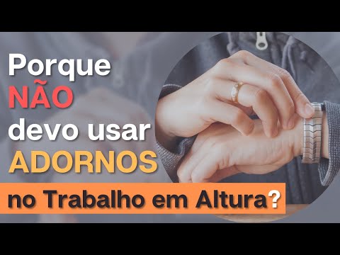 ADORNOS NO TRABALHO EM ALTURA – Acessórios que Geram Insegurança na NR 35