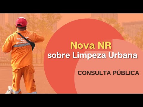 NOVA NR ESTÁ VINDO ! – Consulta Pública Aborda NR sobre Limpeza Urbana